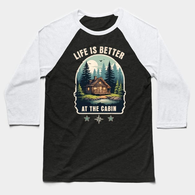 Life is better at the cabin Baseball T-Shirt by BishBashBosh